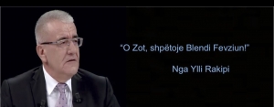 O Zot, shpëtoje Blendi Fevziun!