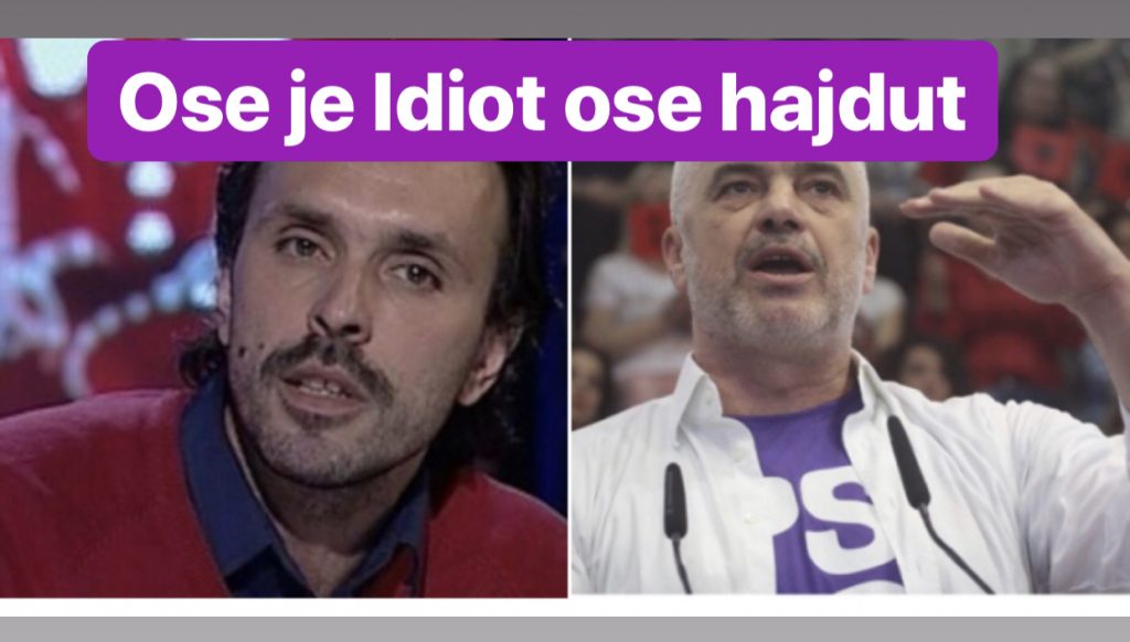 Në  mos je hajdut, atëherë  je idiot z. Rama!