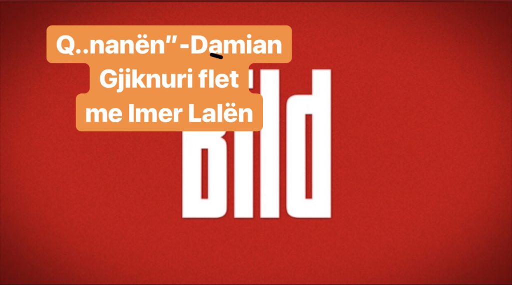 Përgjimet e Bild: “Tërmet, tërmet, i q..nanën”-Damian Gjiknuri flet me Imer Lalën