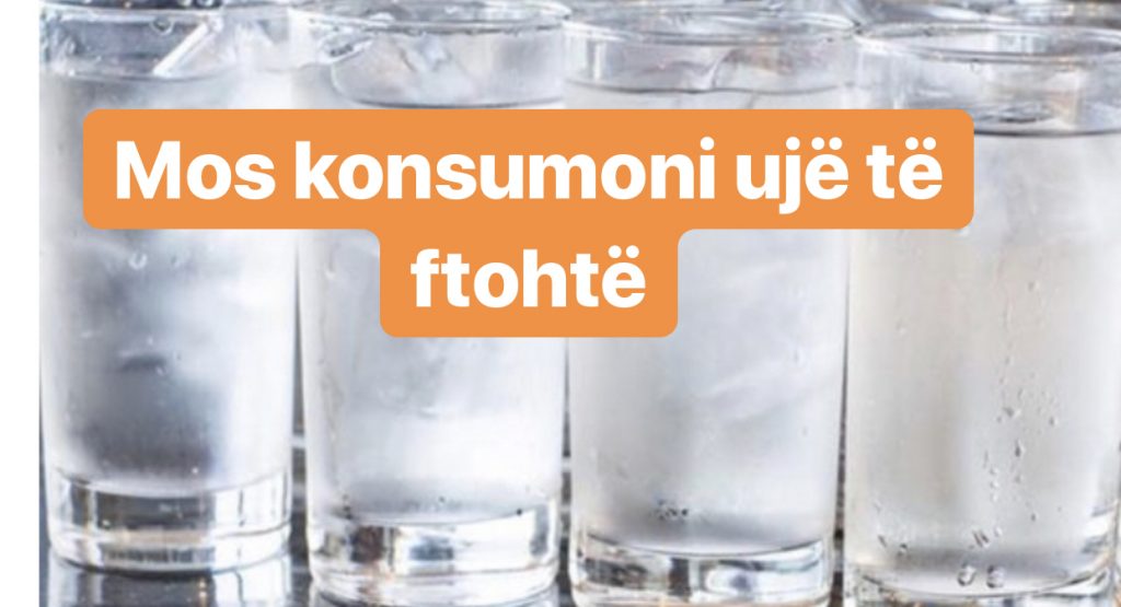 Kujdes kur pini ujë të ftohtë