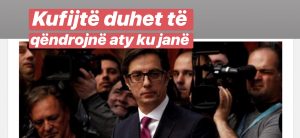 Presidenti i Maqedonisë së Veriut Pendarovski: Luftë nëse ndryshohen  kufijt