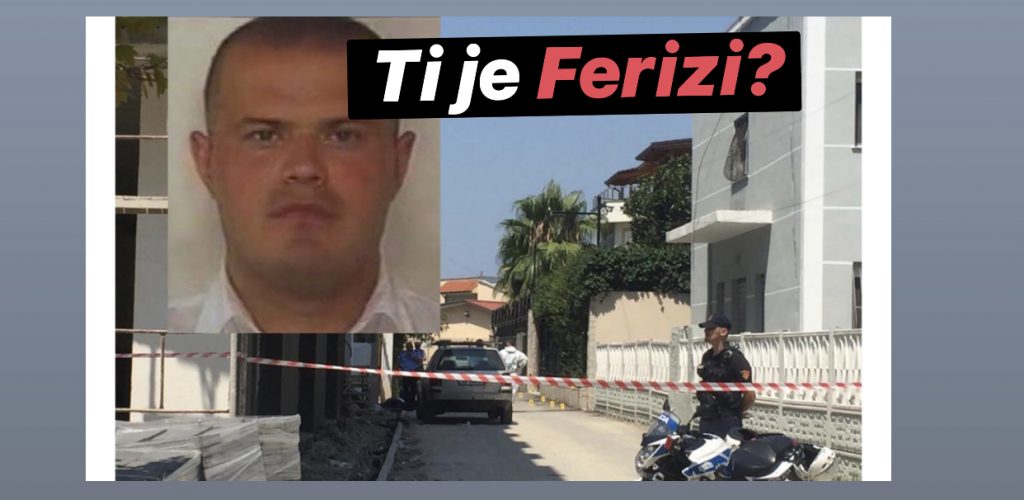 Dhjetra të shoqëruar në polici, familja dhe shokët tregojnë çfarë dinë për Ferizin