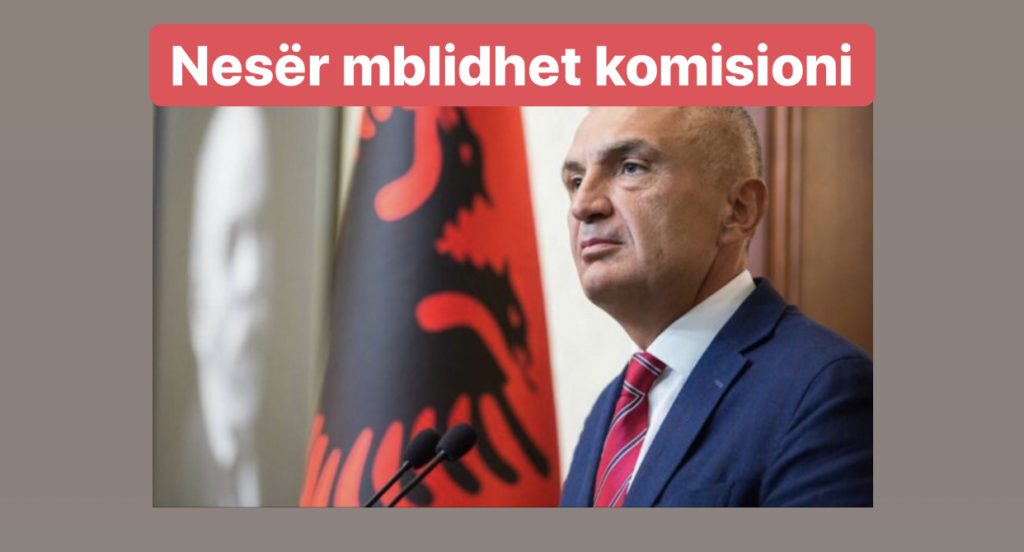 Ja kur do thirret të dëshmojë Presidenti në Komisionin Hetimor për shkarkimin  e tij