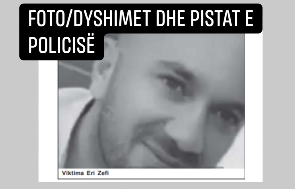 Vendi ku u gjet 34-vjeçari Eri Zefi, vështirëson hetimet