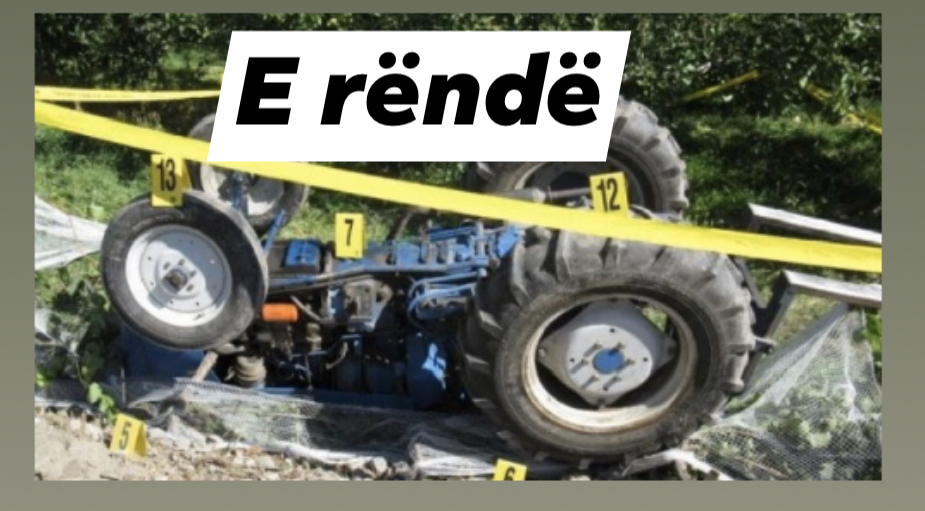 Përmbyset traktori tek Ura Vajgurore, vdes punëtori