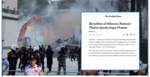 Shkrimi në ‘New York Times’: Prishja e Teatrit Kombëtar ndez protesta dhe zemërim