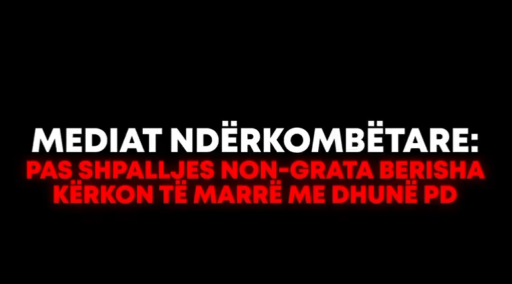 Lajmet në mediat ndërkombëtare, Ina Zhupa: Imazhet e dhunës së Berishës në të gjithë botën. Pas shpalljes non grata, ai kërkoi të marrë PD me forcë