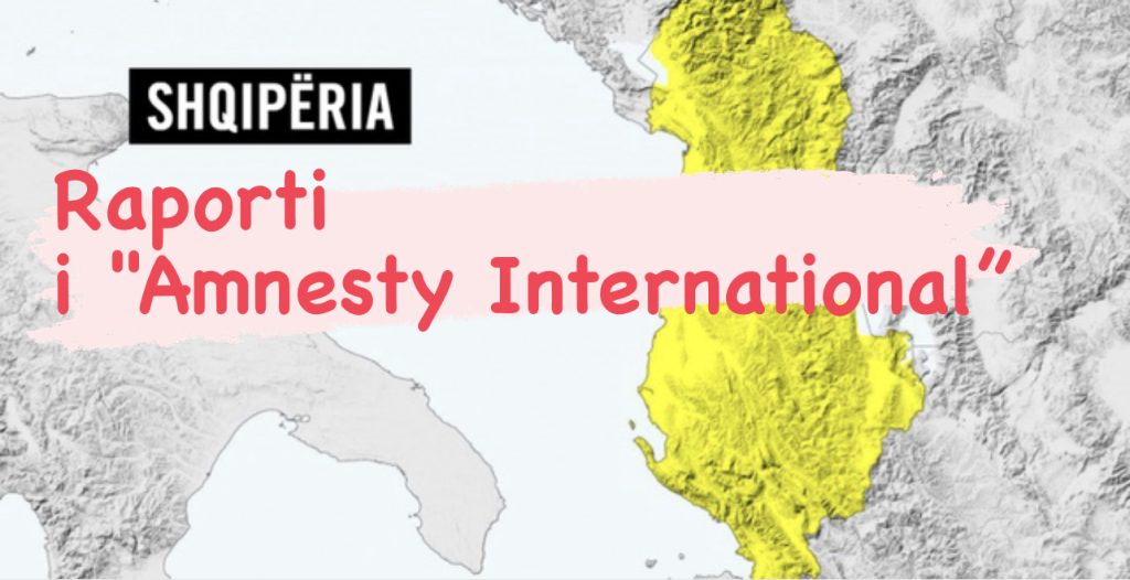 Raporti i keq nga “Amnesty International”  për Shqipërinë
