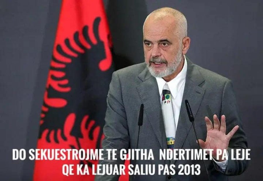 Rama bëhet sërish ‘meme’: Do sekuestrojmë të gjitha ndërtimet pa leje që ka lejuar Saliu pas 2013-ës 13