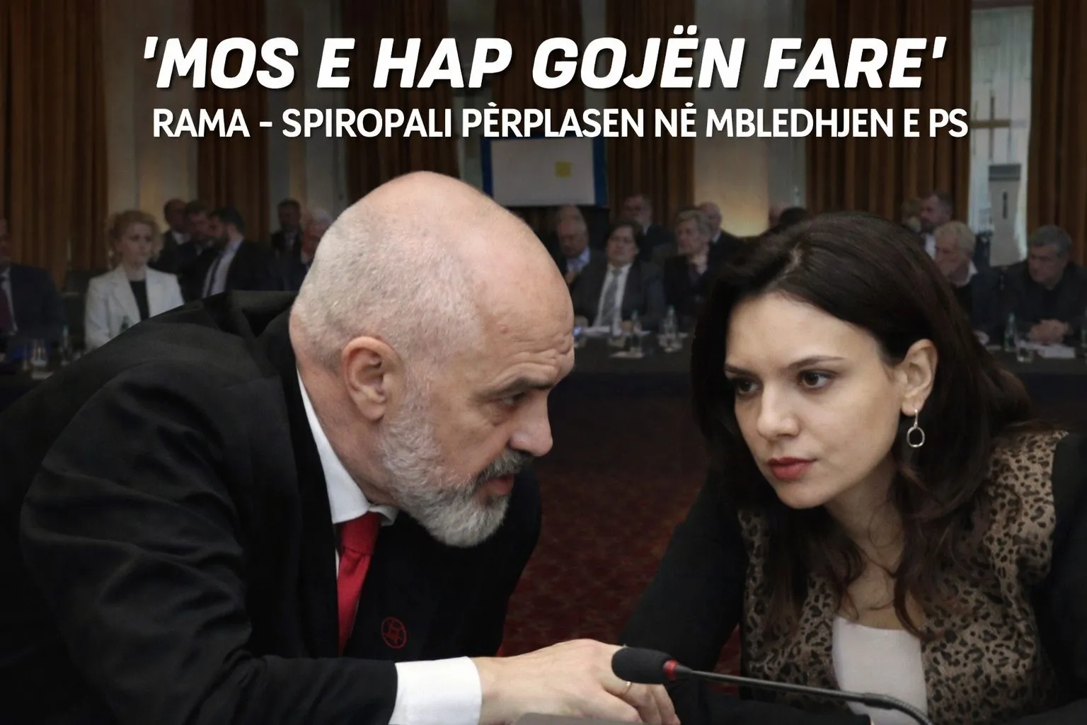 Tension në mbledhjen e PS, përplasje mes Ramës dhe Spiropalit